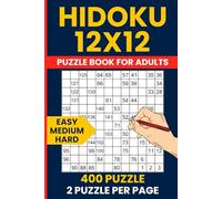 Hidoku Puzzle Book - 400 Easy to Hard 12x12 Number Path Puzzles: Progressive Grid Logic with Hidato and Consecutive Number Challenges - 150 Easy, 150 Medium, 100 Hard