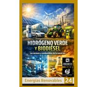 Hidrógeno Verde y Biodiésel: Los vectores y combustibles de la nueva era