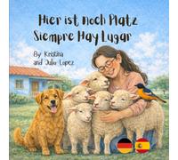 Hier ist noch Platz - Siempre Hay Lugar: Ein zweisprachiges Kinderbilderbuch Deutsch-Spanisch über Freundlichkeit, Teilen und Platz für alle - Un ... compartir y hacer espacio para todos