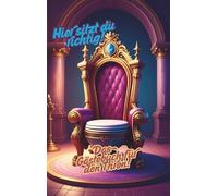 Hier sitzt du richtig!: Das Gästebuch für den Thron!