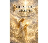 Hiérarchies Célestes: la Vérité Interdite