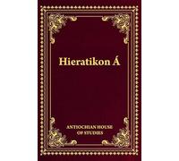 Hieratikon Á: The Divine Liturgy of St John Chrysostom with Complete Services and Appendices