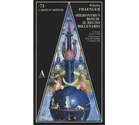 Hieronymus Bosch: il regno millenario. Ediz. illustrata