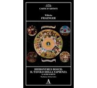 Hieronymus Bosch: il tavolo della sapienza e altri scritti - Fraenger Wilhelm