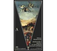 Hieronymus Bosch: le tentazioni di Sant'Antonio