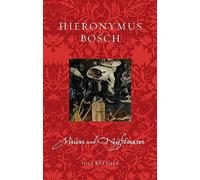 Hieronymus Bosch: Visions and Nightmares