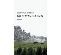 Hierorts.Bleiben: Roman