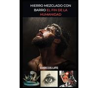 HIERRO MEZCLADO CON BARRO EL FIN DE LA HUMANIDAD: ¿EL FIN DE LA HUMANIDAD?