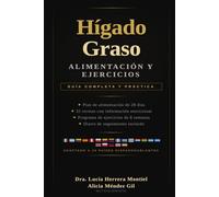 Hígado Graso: Alimentación y Ejercicios: Guía Completa y Práctica para Revertir la Esteatosis Hepática | Plan de 28 Días, 32 Recetas, Programa de Ejercicios | 20 Países Hispanohablantes