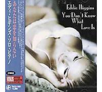 Higgins, Eddie - You Don't Know What Love Is