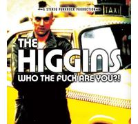 Higgins,the - Who the Fuck Are You?!