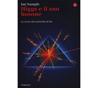 Higgs e il suo bosone. La caccia alla particella di Dio - Sample Ian