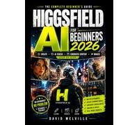 Higgsfield AI for Beginners 2026: Create AI Videos, Cinematic Content and Images Step by Step
