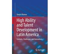 High Ability and Talent Development in Latin America: Contexts, Challenges, and Innovations