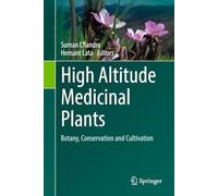 High Altitude Medicinal Plants: Botany, Conservation and Cultivation