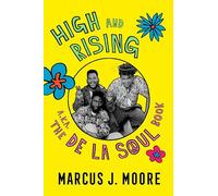 High and Rising : A Book About De La Soul