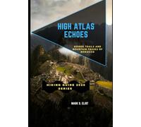 HIGH ATLAS ECHOES: Berber Trails and Mountain Passes of Morocco: 92