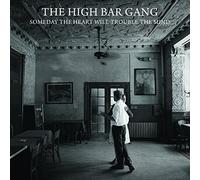 The High Bar Gang Someday the Heart Will Trouble the Mind (CD) Album