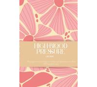 High blood pressure logbook: Manage hypertension by choosing and recording simple lifestyle changes to alleviate BP naturally for women