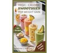 HIGH CALORIES SMOOTHIES FOR WEIGHT GAIN: From Breakfast to Recovery: Smoothie Solutions for Every Goal: 2