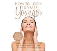 High Cedar Press How To Look 10 Years Younger (Tascabile)