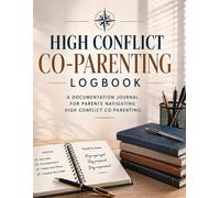 High-Conflict Co-Parenting Log Book: Track Communication, Custody, Incidents, and Patterns for Accurate Documentation