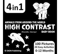 High Contrast Baby Book: 100 Cute Black and White Animals Pictures to Develop Babies Eyesight. +20 Easy Activities for Newborns. For Infants 0-12 Months.