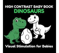 High Contrast Baby Book: Dinosaurs: Black and White Dinosaur Book for Babies and Toddlers 0-3 | Visual Stimulation, Focus & Early Learning