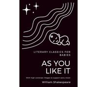 High Contrast Baby Book for Newborns: Literary Classics for Babies: As You Like It: (Unabridged with Black and White Images for Early Vision Development)