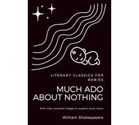 High Contrast Baby Book for Newborns: Literary Classics for Babies: Much Ado About Nothing: (Unabridged with Black and White Images for Early Vision Development)