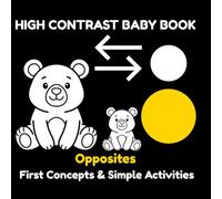 High Contrast Baby Book: Opposites: Black and White Opposites Book for Babies with Simple Activities and Visual Learning
