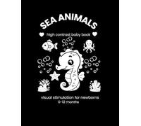 High Contrast Baby Book Sea Animals: Black and White Visual Stimulation for Newborn and Infants