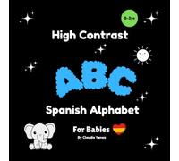 High Contrast Spanish Alphabet for Babies: Blanco y Negro Libros Para Bebes, My First Spanish Word Book, Black and White Book