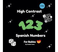 High Contrast Spanish Numbers for Babies: Numeros en Español, Blanco y Negro Libros Para Bebes, My First Spanish Word Book, Black and White Book