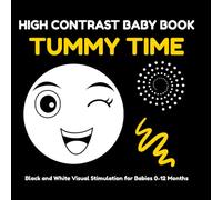High Contrast Tummy Time Book: Black and White Visual Stimulation for Babies 0-12 Months