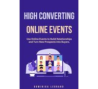 High Converting Online Events: Use The Power Of Online Events To Transform Your Online Business
