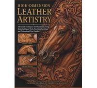High-Dimension Leather Artistry: Advanced Techniques for Sheridan Carving, Realistic Figure Work, Precision Beveling, and Professional Dye Finishes