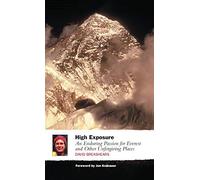 High Exposure: An Enduring Passion for Everest and Other Unforgiving Places