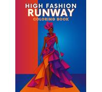 High Fashion Runway Coloring Book: Avant-Garde Couture for Adults: 38 Stunning Pages of Haute Couture and Avant-Garde Runway Designs to Color