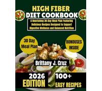 High Fiber Diet Cookbook 2026: A Nourishing 30-Day Meal Plan Featuring Delicious Recipes Designed to Support Digestive Wellness and Balanced Nutrition