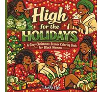 High for the Holidays: A Cozy Christmas Stoner Coloring Book for Black Women