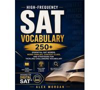 High-Frequency SAT Vocabulary: 25O+ Essential SAT Words, Word Families, Context Clues, and Strategies for Tackling Challenging Vocabulary