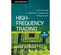 High-Frequency Trading: A Practical Guide to Algorithmic Strategies and Trading Systems