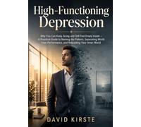 High-Functioning Depression: When You Function But Feel Empty Inside
