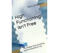 High Functioning Isn't Free: The Hidden Cost of Letting Systems Decide for You