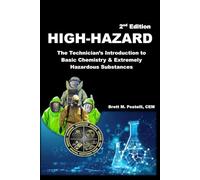 HIGH-HAZARD: The Technician’s Introduction to Basic Chemistry & Extremely Hazardous Substances - 2nd Edition