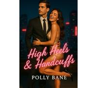 High Heels & Handcuffs: A Brat’s Wild Dark Mafia Romance with the Man Who Should’ve Known Better