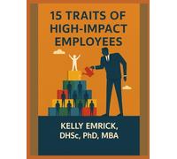 High-Impact Employees: 15 Behaviors That Get Results