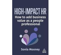 High-Impact HR: How to Add Business Value As a People Professional