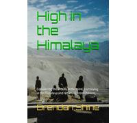 High in the Himalaya: Conquering mountains in the mind, journeying in the Himalaya and returning from oblivion.